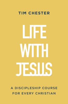 Image for Life with Jesus: A Discipleship Course for Every Christian (Let the gospel and God's grace shape your attitude to church, Bible reading, prayer, ... your life. Small-group church Bible studies.)