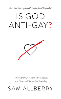 Image for Is God Anti-Gay? And Other Questions About Jesus, the Bible, and Same-Sex Sexuality (Can you be gay and Christian? Christian book on same-sex ... and Jesus' teaching on sex and marriage)