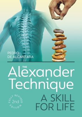 The Alexander Technique: A Skill for Life