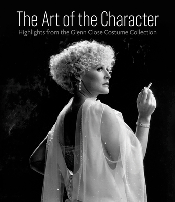Image for Art of the Character: Highlights from the Glenn Close Costume Collection