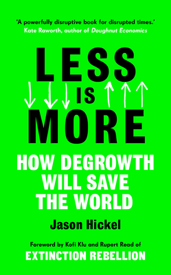 Image for Less Is More: How Degrowth Will Save the World