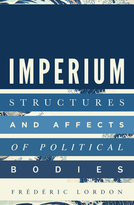 Imperium: Structures and Affects of Political Bodies