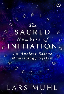 Sacred Numbers of Initiation: An Ancient Essene Numerology System