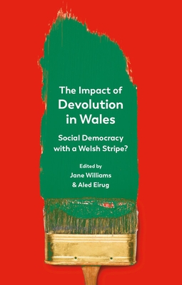 The Impact of Devolution in Wales: Social Democracy with a Welsh Stripe