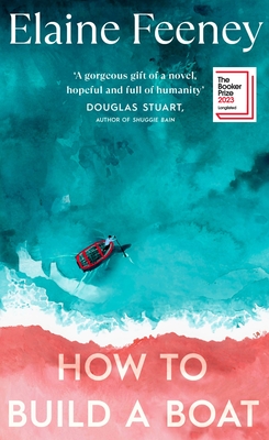 How to Build a Boat: Longlisted for the Booker Prize 2023