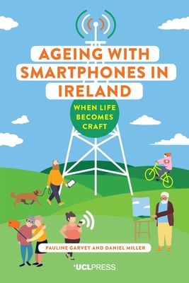 Ageing with Smartphones in Ireland: When Life Becomes Craft