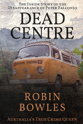 Dead Centre: The Inside Story of the Disappearance of Peter Falconio