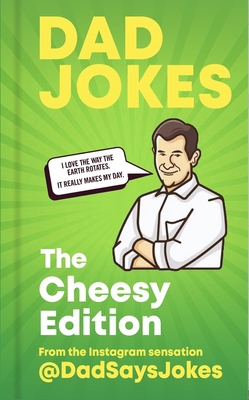 Dad Jokes: The Cheesy Edition: From the Instagram sensation DadSaysJokes