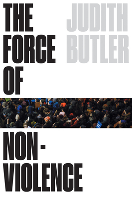 Image for The Force of Nonviolence: An Ethico-Political Bind