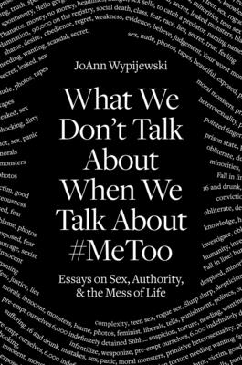 What We Don't Talk About: Sex and the Mess of Life