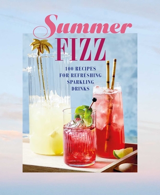 Image for Summer Fizz: Over 100 recipes for refreshing sparkling drinks Summer Fizz: Over 100 recipes for refreshing sparkling drinks