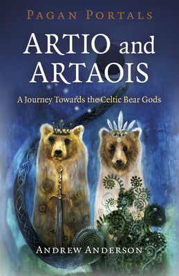 Image for Pagan Portals - Artio and Artaois: A Journey Towards the Celtic Bear Gods Pagan Portals - Artio and Artaois: A Journey Towards the Celtic Bear Gods