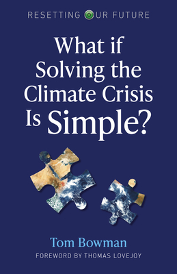 What If Solving the Climate Crisis Is Simple (Volume 3) (Resetting Our Future, 3)