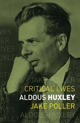 Aldous Huxley (Critical Lives)