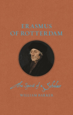 Erasmus of Rotterdam: The Spirit of a Scholar (Renaissance Lives)