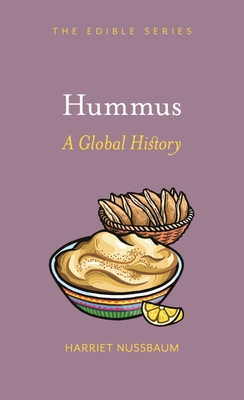 HUMMUS: A GLOBAL HISTORY (EDIBLE SERIES)