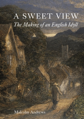 A Sweet View: The Making of an English Idyll
