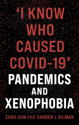 I Know Who Caused COVID-19: Pandemics and Xenophobia