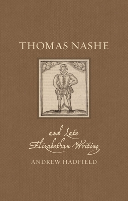 Thomas Nashe and Late Elizabethan Writing (Renaissance Lives)