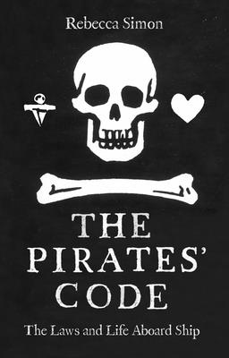 The Pirates Code: Laws and Life Aboard Ship