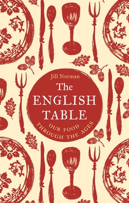 Image for The English Table: Our Food through the Ages The English Table: Our Food through the Ages