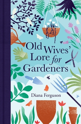 Image for OLD WIVES' LORE FOR GARDENERS