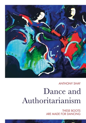 Dance and Authoritarianism: These Boots are Made for Dancing