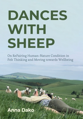 Dances with Sheep: On RePairing the HumanNature Condition in Felt Thinking and Moving towards Wellbeing