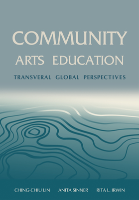 Community Arts Education: Transversal Global Perspectives (IB - Artwork Scholarship: International Perspectives in Education)