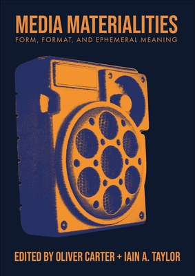 Media Materialities: Form, Format, and Ephemeral Meaning (BCMCR New Directions in Media and Cultural Research)