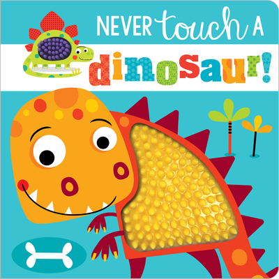 Never Touch a Dinosaur!