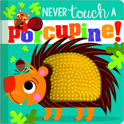 Never Touch a Porcupine!