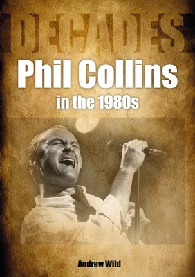 Image for Phil Collins in the 80s: Decades Phil Collins in the 80s: Decades
