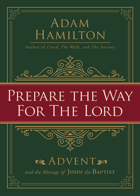 Prepare the Way for the Lord: Advent and the Message of John the Baptist