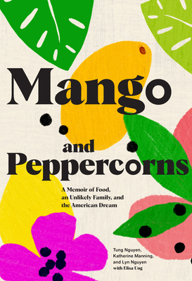 Image for Mango and Peppercorns: A Memoir of Food, an Unlikely Family, and the American Dream Mango and Peppercorns: A Memoir of Food, an Unlikely Family, and the American Dream