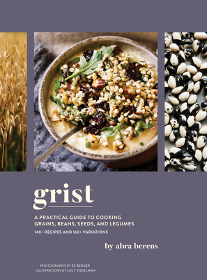 Image for Grist: A Practical Guide to Cooking Grains, Beans, Seeds, and Legumes