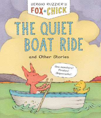 Fox & Chick: The Quiet Boat Ride: and Other Stories (Fox & Chick, 2)
