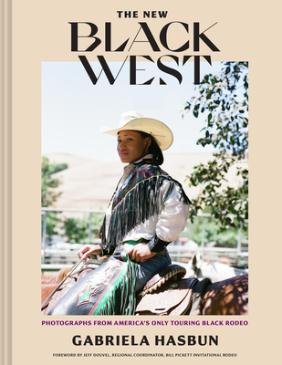 Image for The New Black West: Photographs from America's Only Touring Black Rodeo