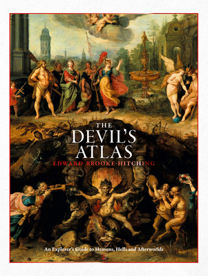 Image for The Devil's Atlas: An Explorer's Guide to Heavens, Hells and Afterworlds