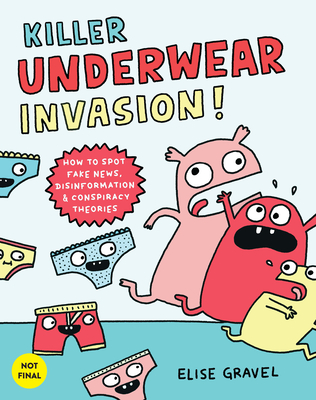 Image for Killer Underwear Invasion!: How to Spot Fake News, Disinformation & Conspiracy Theories