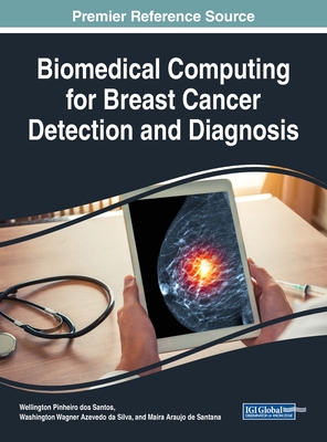 Biomedical Computing for Breast Cancer Detection and Diagnosis (Advances in Bioinformatics and Biomedical Engineering)