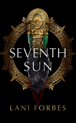 The Seventh Sun (The Age of the Seventh Sun Series, Book 1) (Age of the Seventh Sun, 1)