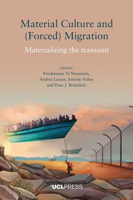 Material Culture and (Forced) Migration: Materializing the Transient