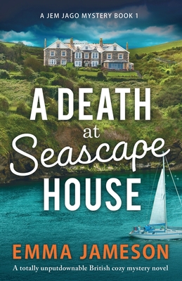 A Death at Seascape House: A totally unputdownable British cozy mystery novel (A Jemima Jago Mystery)