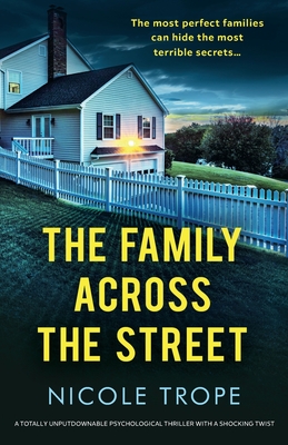 The Family Across the Street: A totally unputdownable psychological thriller with a shocking twist