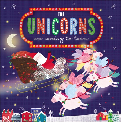 The Unicorns Are Coming to Town (Two-way Sequin Picture Books)