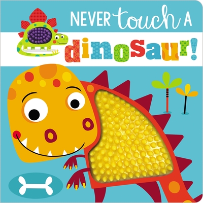 Image for Never Touch a Dinosaur! Never Touch a Dinosaur!