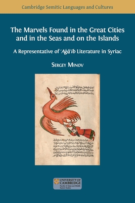 The Marvels Found in the Great Cities and in the Seas and on the Islands: A Representative of 'A'ib Literature in Syriac (Semitic Languages and Cultures)