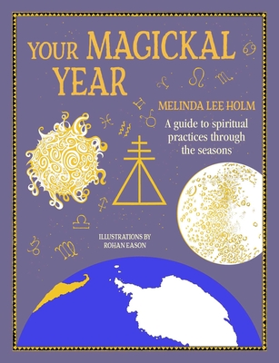 Your Magickal Year: Transform your life through the seasons of the zodiac