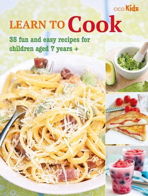 Learn to Cook: 35 fun and easy recipes for children aged 7 years + (Learn to Craft)